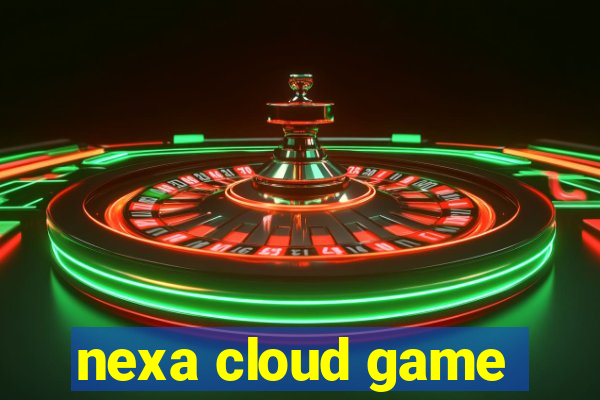 nexa cloud game